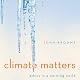 Climate Matters: Ethics in a Warming World