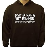 Dont be Such A Wet Blanket Hoodie,Funny Shirt, Drinking Shirt 41mEV1HwYlL. SL160 Dont be Such A Wet Blanket Hoodie,Funny Shirt, Drinking Shirt
