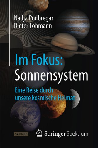 Im Fokus: Sonnensystem: Eine Reise durch unsere kosmische Heimat (Naturwissenschaften im Fokus) (German Edition)