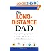 The Long-Distance Dad: How You Can Be There for Your Child-Whether Divorced, Deployed, or On-the road.