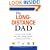 The Long-Distance Dad: How You Can Be There for Your Child-Whether Divorced, Deployed, or On-the road.