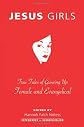 Jesus Girls: True Tales of Growing Up Female and Evangelical