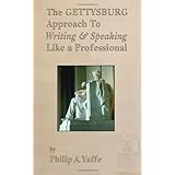 the gettysburg approach to writing  speaking like a professional