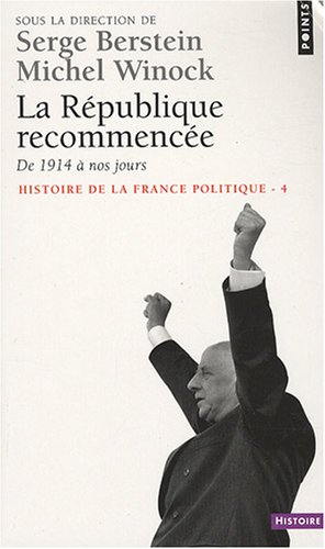 Histoire de la France politique, Tome 4 : La République recommencée : De 1914 à nos jours
