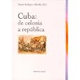 Cuba: De Colonia a Republica by Martin Rodrigo Y Alharilla