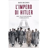 L'impero di Hitler. Come i nazisti governavano l'Europa occupatadi Mark Mazower