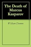 The Death of Marcus Kasparov