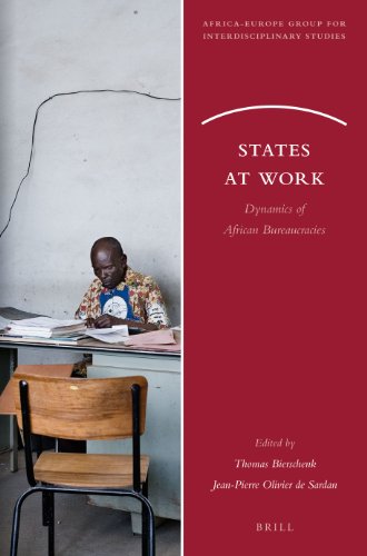 States at Work: Dynamics of African Bureaucracies (Africa-Europe Group for Interdisciplinary Studies)
