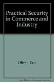 Practical security in commerce and industry