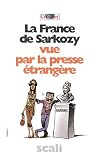 La France de Sarkozy vue par la presse �trang�re