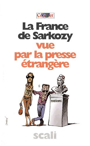 La France de Sarkozy vue par la presse �trang�re