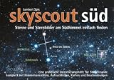 skyscout S�d: Sterne und Sternbilder am S�dhimmel einfach finden - Lambert Spix