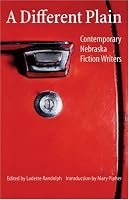 A Different Plain: Contemporary Nebraska Fiction Writers
