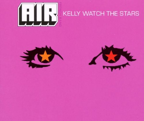 Air - Kelly Watch The Stars  Sexy Boy - Zortam Music