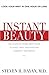 Instant Beauty: The Complete Consumer's Guide to the Best Nonsurgical Cosmetic Procedures