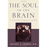 The Soul in the Brain: The Cerebral Basis of Language, Art, and Belief