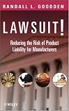Lawsuit!: Reducing the Risk of Product Liability for Manufacturers