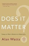 Does It Matter? : Essays on Man's Relation to Materiality