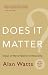 Does It Matter?: Essays on Man's Relation to Materiality