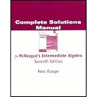 Complete Student Solutions Manual for McKeague's Intermediate Algebra - Seventh Edition by  Ross Rueger