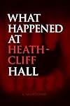 What Happened at Heath-Cliff Hall