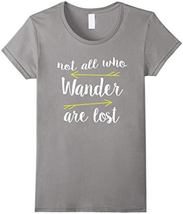 Women's Not All Who Wander Are Lost - Hipster T-Shirt Medium Slate