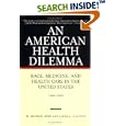 An American Health Dilemma: Race, Medicine, and Health Care in the United States, 1900-2000 by W. Michael Byrd and Linda A. Clayton