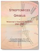 Streptomyces Griseus: Webster's Timeline History, 1948 - 2007