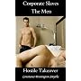 Corporate Slaves  The Men: Hostile Takeover (Corporate Slaves - The Men)