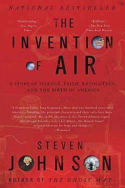 Steven Johnson: The Invention of Air : A Story of Science, Faith, Revolution, and the Birth of America (Paperback); 2009 Edition