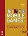Mobile Games: Spieleprogrammierung f&uuml;r Handys mit Java ME