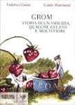 Grom. Storia di un'amicizia, qualche...