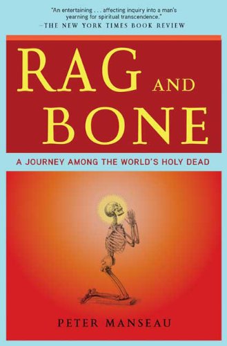 Cover of Rag and Bone: A Journey  Among the World's Holy Dead