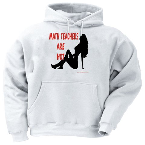 MATH TEACHERS Are Hot Adult Hooded Sweatshirt (Hoodie / Hoody) Various Colors