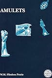 Amulets : illustrated by the Egyptian Collection in University College, London