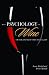 The Psychology of Wine: Truth and Beauty by the Glass