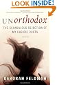 Unorthodox: The Scandalous Rejection of My Hasidic Roots