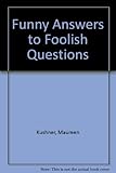Funny answers to foolish questions