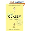 Very Classy: Even More Exceptional Advice for the Extremely Modern Lady