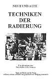 Bild zu: Neue und alte Techniken der Radierung und der Edeldruckverfahren -Vom Hexenmehl und Drachenblut zur Fotopolymerschicht - Tipps, Tricks, Anleitungen und Rezepte aus 5 Jahrhunderten
