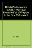 British parliamentary parties, 1742-1832 : from the fall of Walpole to the First Reform Act