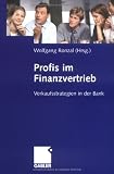 Profis im Finanzvertrieb: Verkaufsstrategien in der Bank
