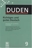 Der Duden in 12 Baenden. Das Standardwerk zur deutschen Sprache: Duden 09. Richtiges und gutes Deutsch: Woerterbuch der sprachlichen Zweifelsfaelle. ... und Erlaeuterungen zum Sprachgebrauch: Bd 9