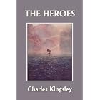 The Heroes, Illustrated Edition (Yesterday's Classics) by Charles Kingsley and T. H. Robinson