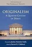 Originalism: A Quarter-Century of Debate