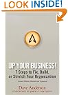 Up Your Business!: 7 Steps to Fix, Build, or Stretch Your Organization