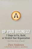 Up Your Business!: 7 Steps to Fix, Build, or Stretch Your Organization