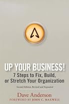 Up Your Business!: 7 Steps to Fix, Build, or Stretch Your Organization