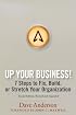 Up Your Business!: 7 Steps to Fix, Build, or Stretch Your Organization