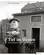 Tief im Westen: Das Ruhrgebiet 1950 bis 1969 im Bild
